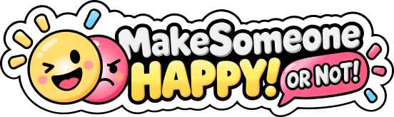 Make Someone Happy Or Not